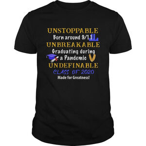 Unstoppable Born Around 9 11 Unbreakable Graduating During T-Shirt